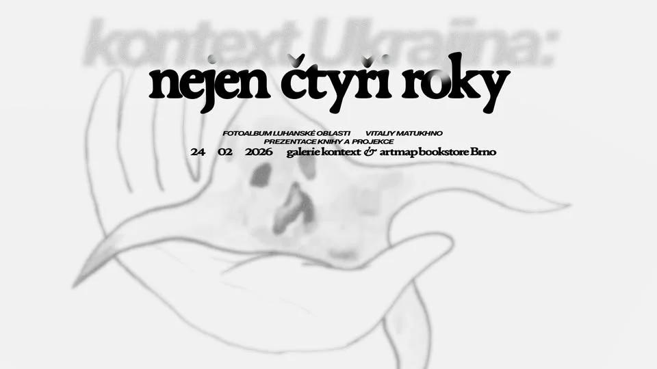Kontext 𝙐𝙠𝙧𝙖𝙟𝙞𝙣𝙖: Nejen čtyři roky / Context 𝙐𝙠𝙧𝙖𝙞𝙣𝙚: Not just four years