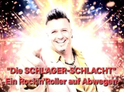 "DIE SCHLAGER-SCHLACHT" - Ein Rock`n`Roller auf Abwegen!