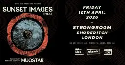 OSP Presents: Sunset Images (MEX) + Very Special Guests: Mugstar