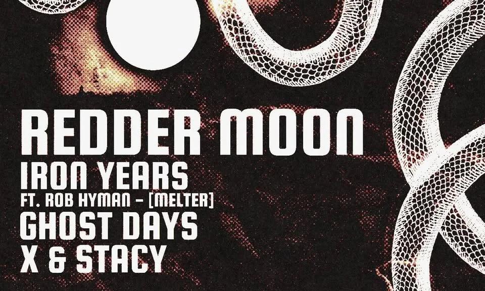 Redder Moon / Iron Years / Ghost Days / X + Stacy