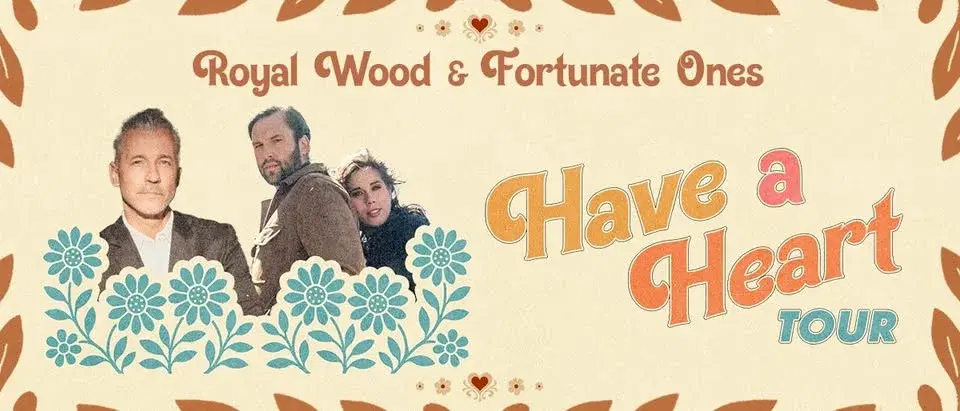 Royal Wood & Fortunate Ones - Have a Heart Tour