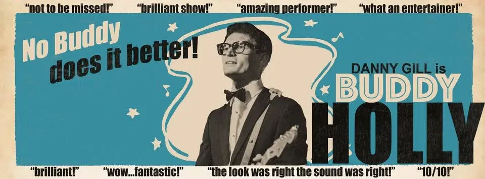 No Buddy does it better! Danny Gill is Buddy Holly. A tribute to the music of Buddy Holly.
