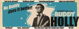No Buddy does it better! Danny Gill is Buddy Holly. A tribute to the music of Buddy Holly.