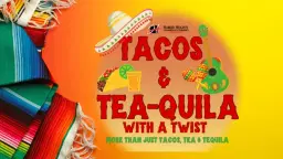 4th Annual Tacos & Tea-Quila With a Twist