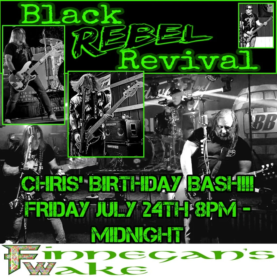 BLACK REBEL REVIVAL (Chris’ Birthday Bash) at Finnegan’s Wake