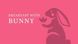 Breakfast with Bunny
