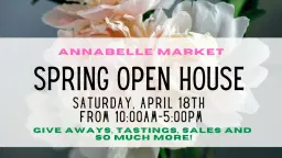 Annabelle Market SPRING OPEN HOUSE 🌸 🌺 🌹