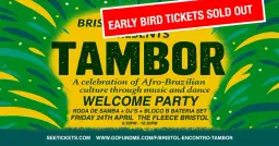 Tambor welcome party - Roda De Samba at The Fleece, Bristol - Fri 24th Apr 2026