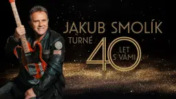 Jakub Smolík – 40 let s Vámi