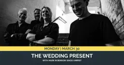 The Wedding Present - Seamonsters 35th Anniversary Tour