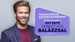 Egy este Sebestyén Balázzsal Békéscsabán!