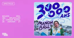 Manon Bril · "300 000 ans" · Cirque Royal, Bruxelles
