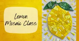 Lemon Mosaic Class
