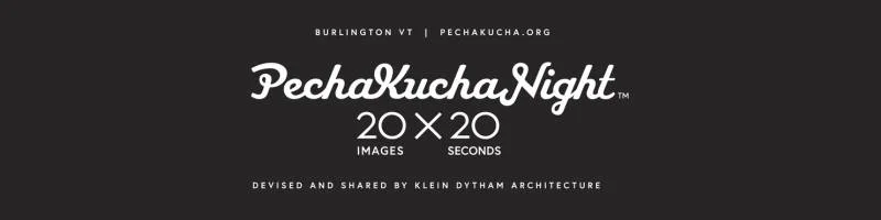 Volume 43 | PechaKucha Night Burlington