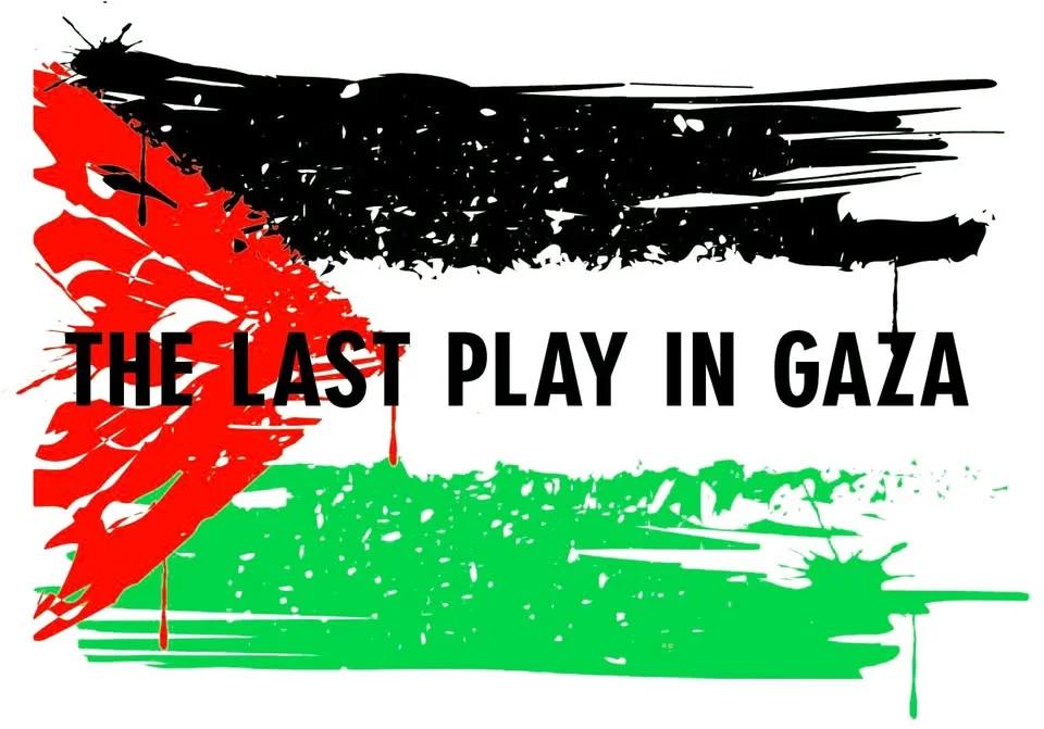THE LAST PLAY IN GAZA