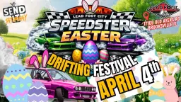Speedster Easter Drifting Festival at Lead Foot City April 4TH