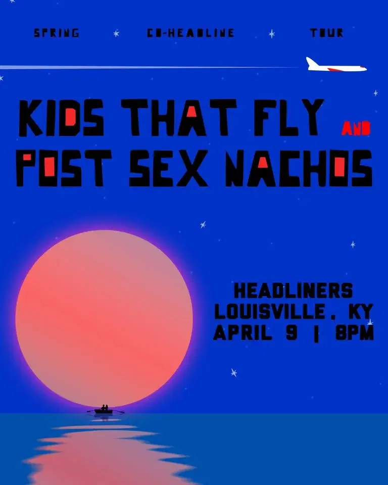 Post Sex Nachos x Kids That Fly - Headliners Music Hall (Louisville, KY)
