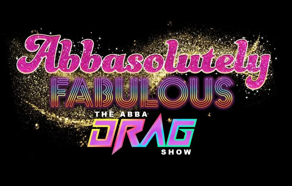 ABBASOLUTELY FABULOUS "The Abba Drag Show"