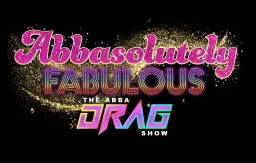 ABBASOLUTELY FABULOUS "The Abba Drag Show"