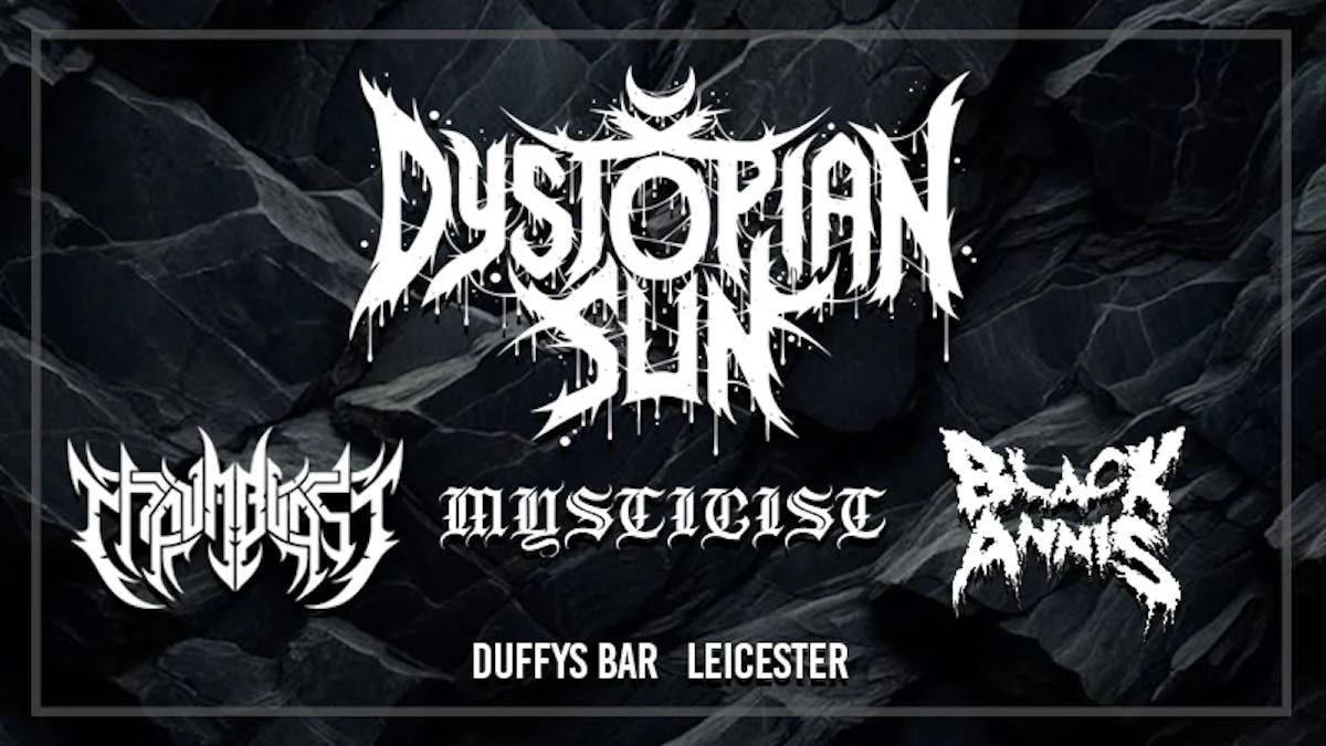 Dystopian Sun @ Duffy's Bar Leicester, w/ Thaumblast, Mysticist, Black Annis