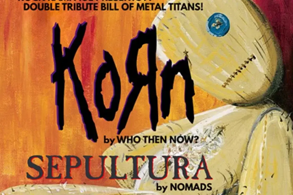 KORN and SEPULTURA by Who Then Now? & NOMADS