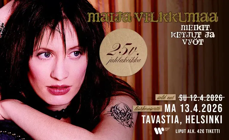 Maija Vilkkumaa - Meikit, ketjut ja vyöt - 25v. juhlakeikka / Tavastia-klubi