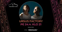 Ursus Factory | Finlandia-klubi, Lahti