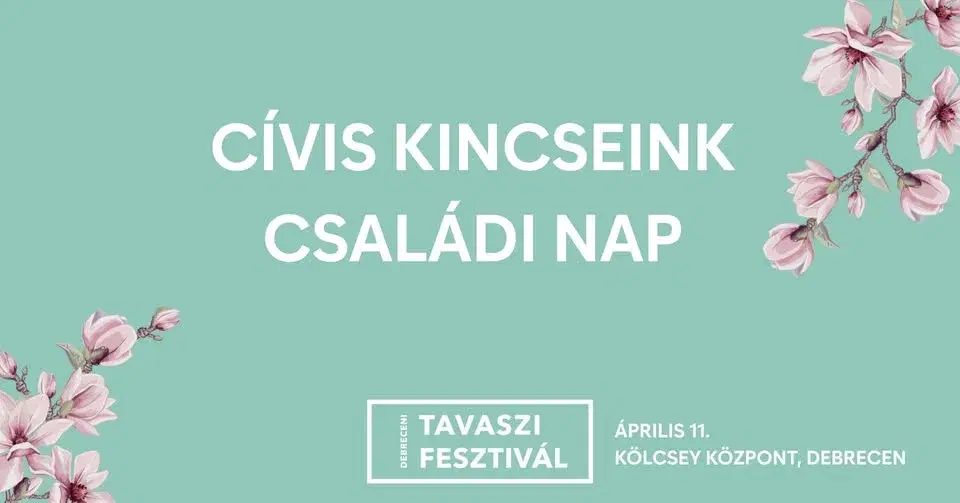 Cívis Kincseink Családi Nap | 🌷Debreceni Tavaszi Fesztivál🌷