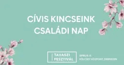 Cívis Kincseink Családi Nap | 🌷Debreceni Tavaszi Fesztivál🌷