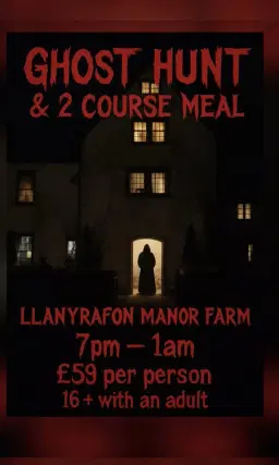 SOLD OUT Ghost Hunt & 2 Course Meal at Llanyrafon Manor Farm