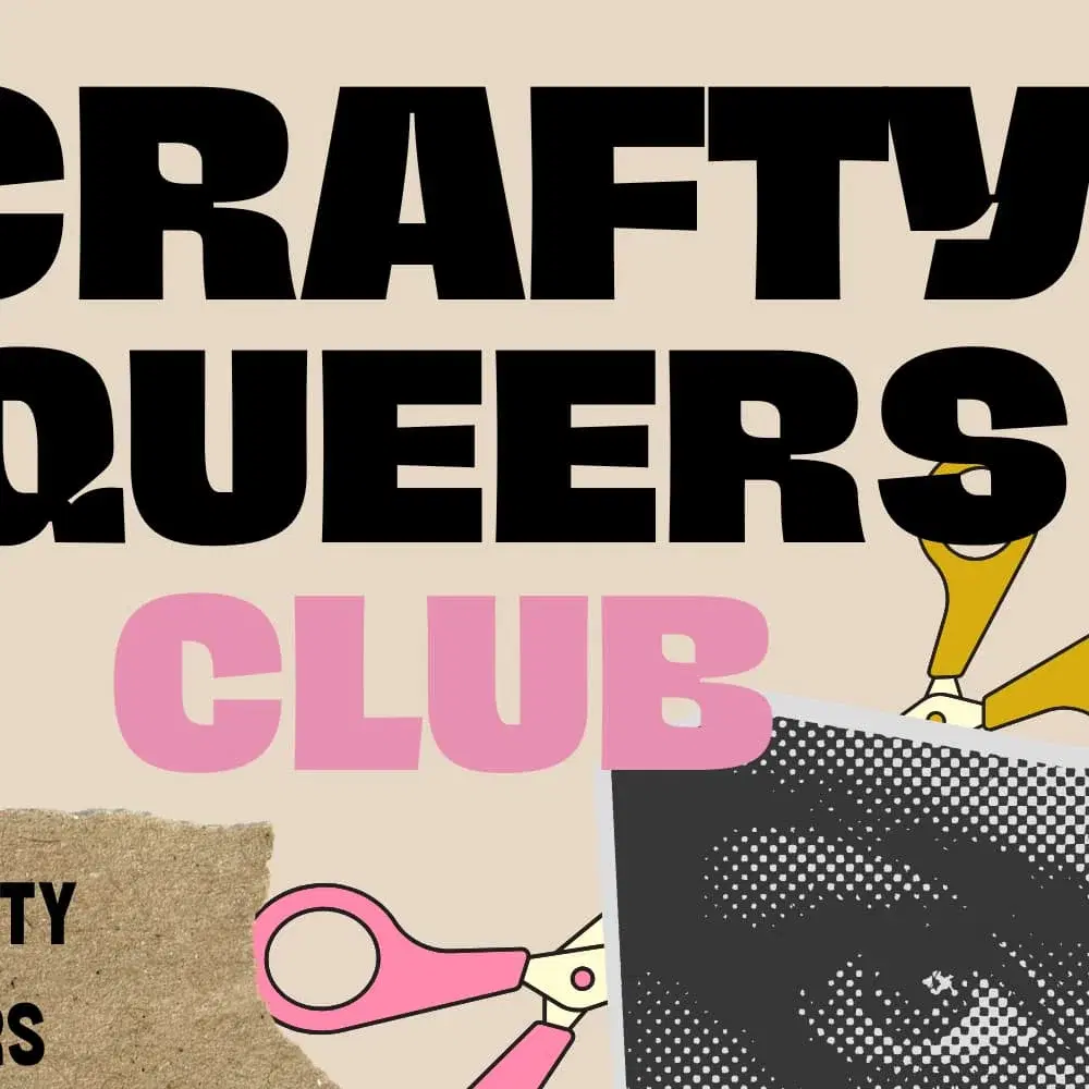 CRAFTY QUEERS CLUB- APRIL COLLAGE+ ZINES
