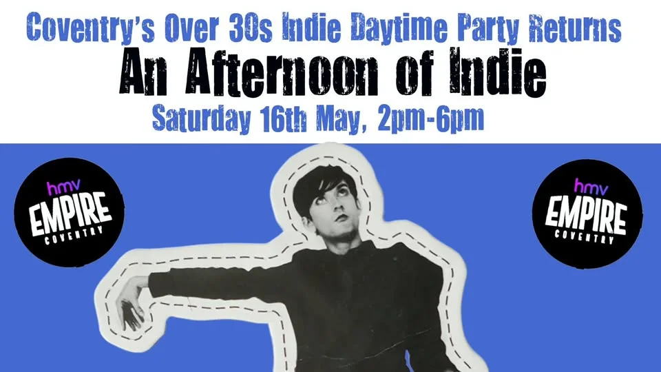 COVENTRY An Afternoon of Indie (Over 30s Only) 16th May, 2pm-6pm