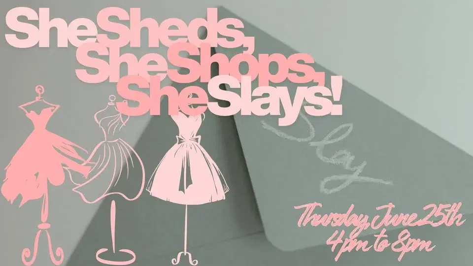 She Sheds, She Shops, She Slays