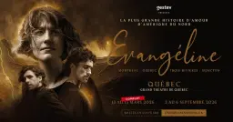 ÉVANGÉLINE - LE SPECTACLE MUSICAL | QUÉBEC