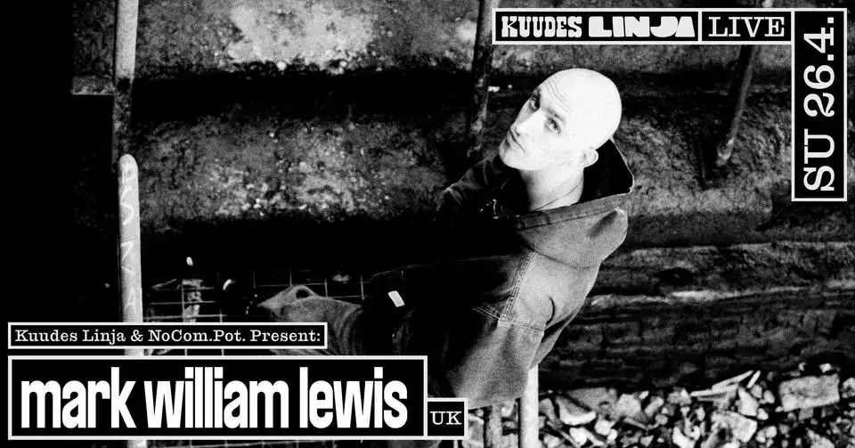 mark william lewis (UK) @ Kuudes Linja su 26.4.
