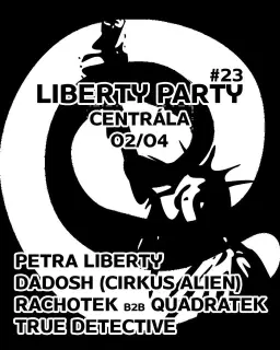 Liberty Party / PŘESUNUTO NA 2.4. / w/ Dadosh, Rachotek b2b Quadratek, Petra Liberty, True Detective