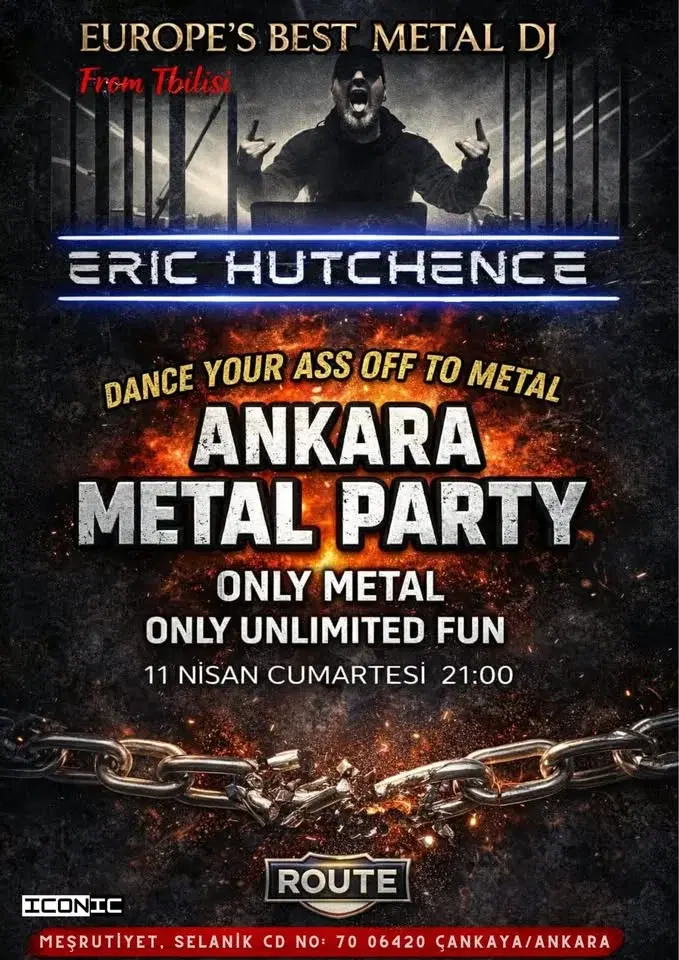 DJ ERIC HUTCHENCE - ANKARA METAL PARTY - 11 NİSAN ROUTE