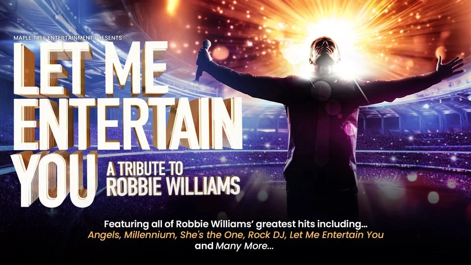 Let Me Entertain You - A Tribute To Robbie Williams - Palace Theatre, Redditch