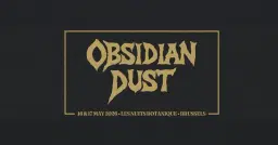 Obsidian Dust - 16 & 17 May 2026, Les Nuits Botanique · Brussels