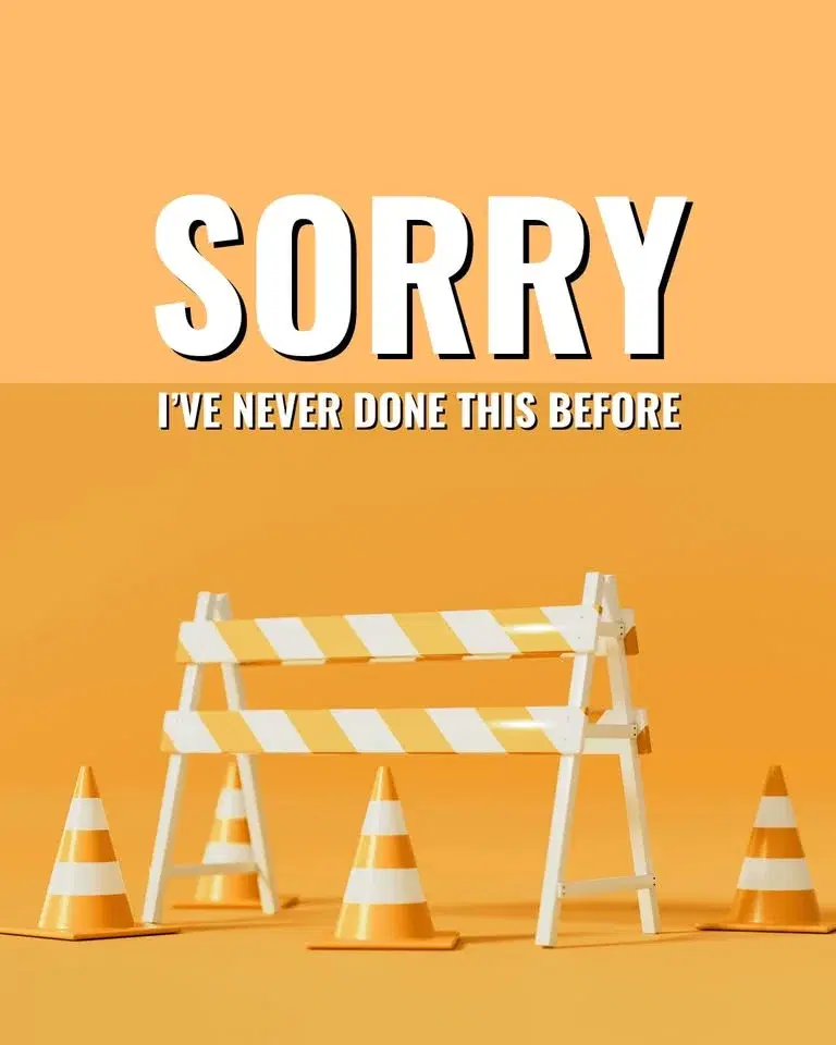 Sorry, I've Never Done This Before