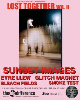 Lost Together Vol. 2; Sunset Images (Mexico), Eyre Llew, Bleach Fields, Glitch Magnet, Smoke Test
