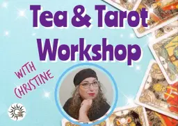 Tea & Tarot Workshop with Christine Ford