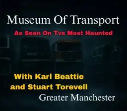 Museum Of Transport Ghost Hunt With Tvs Most Haunted