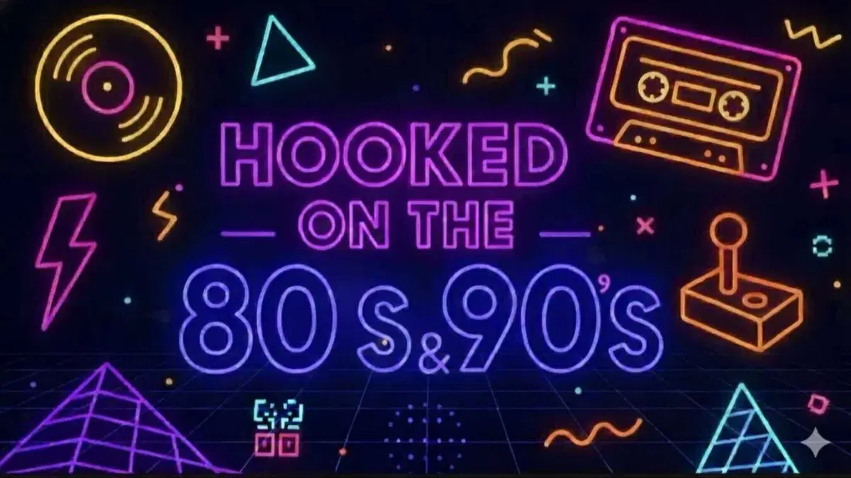 HOOKED ON THE 80’S & 90’S
