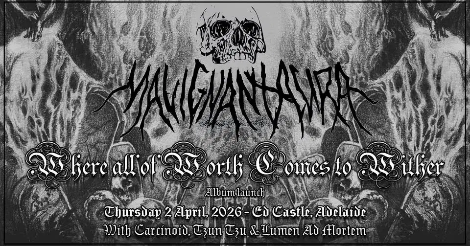 Malignant Aura (ALBUM LAUNCH), Carcinoid (VIC), Tzun Tzu & Lumen Ad Mortem | Ed Castle, Adelaide