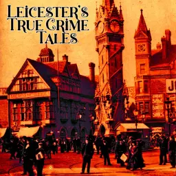 Leicester's True Crime Tales