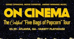 On Cinema - The Certified “Five Bags of Popcorn” Tour