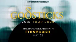 Godsticks - Void Tour 2026 - Edinburgh