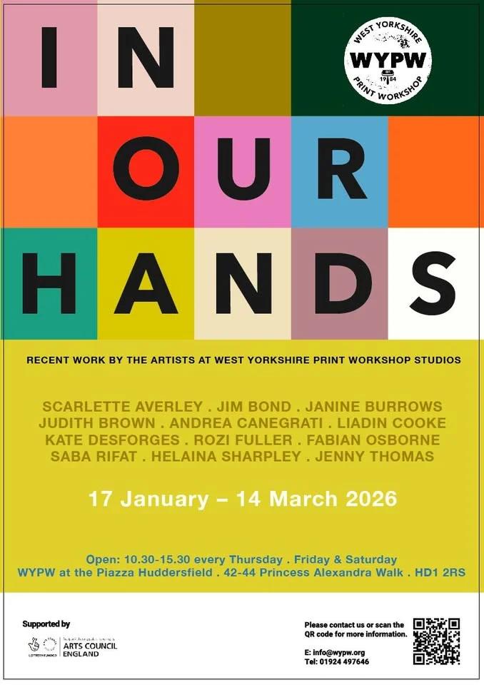 In Our Hands Exhibition - Recent work by the artists at West Yorkshire Print Workshop studios