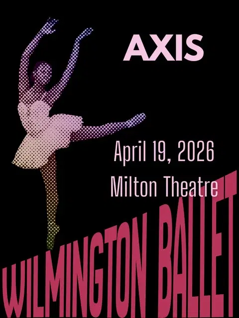 Wilmington Ballet Presents: AXIS